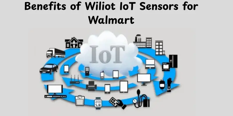benefits of wiliot iot sensors for walmart