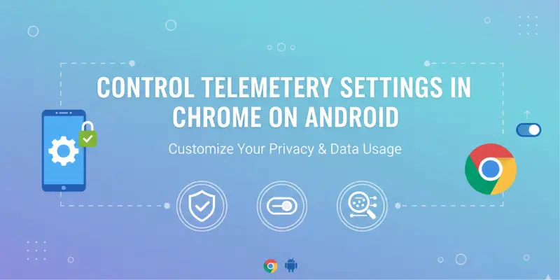 control telemetry settings in chrome on android