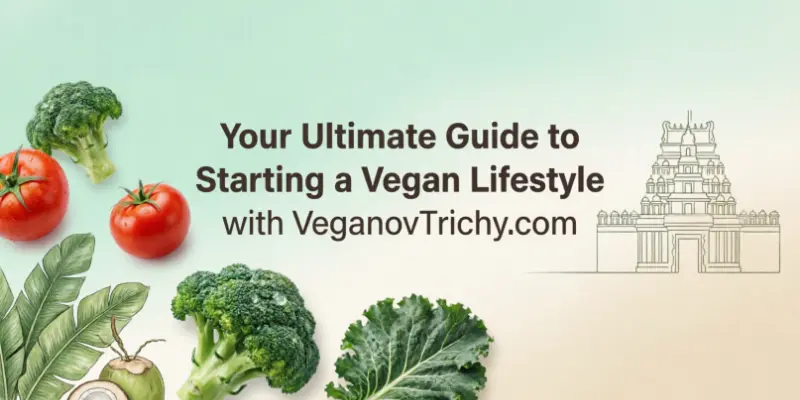 your ultimate guide to starting a vegan lifestyle with veganovtrichy com